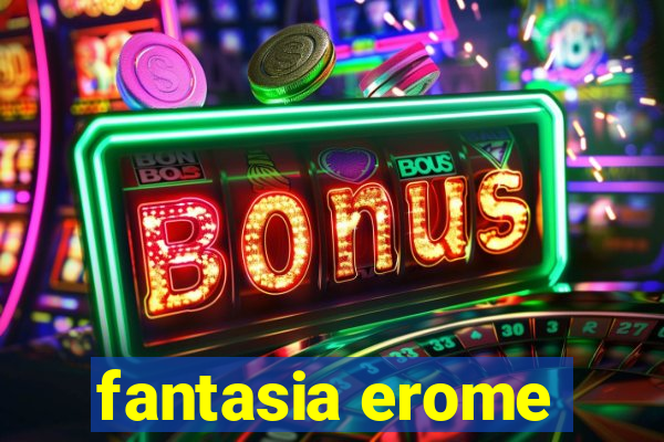 fantasia erome